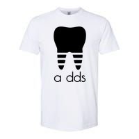 Doctor Dentist A Dds Dental Student Funny Humor Grad Gift Softstyle CVC T-Shirt