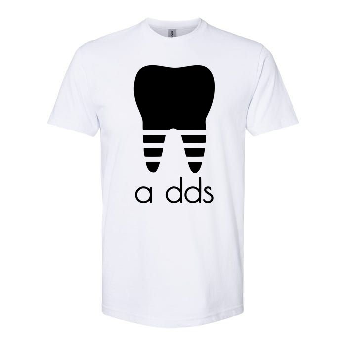 Doctor Dentist A Dds Dental Student Funny Humor Grad Gift Softstyle CVC T-Shirt