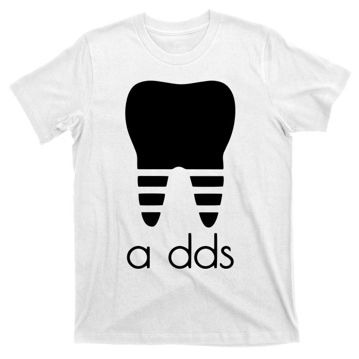 Doctor Dentist A Dds Dental Student Funny Humor Grad Gift T-Shirt