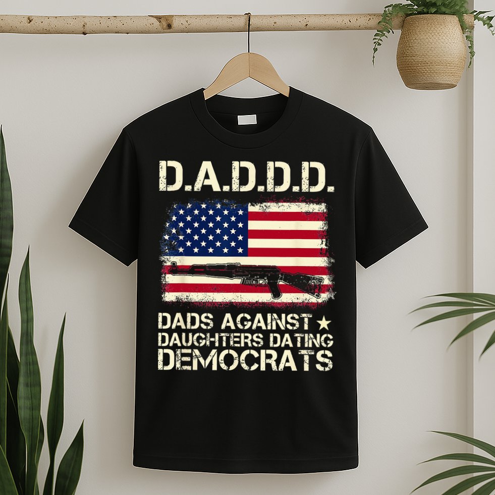DADDD Dads Against Daughter Dating Democrats Father's Day T-Shirt