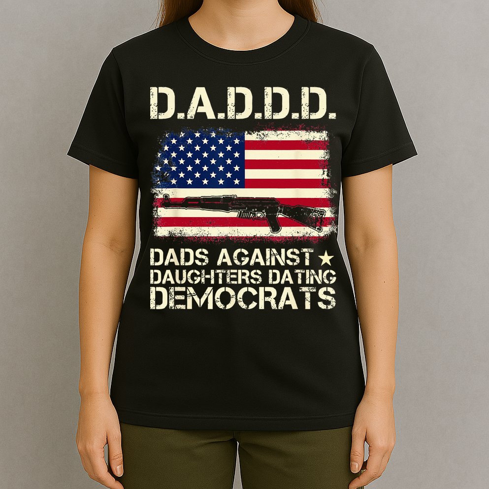 DADDD Dads Against Daughter Dating Democrats Father's Day T-Shirt