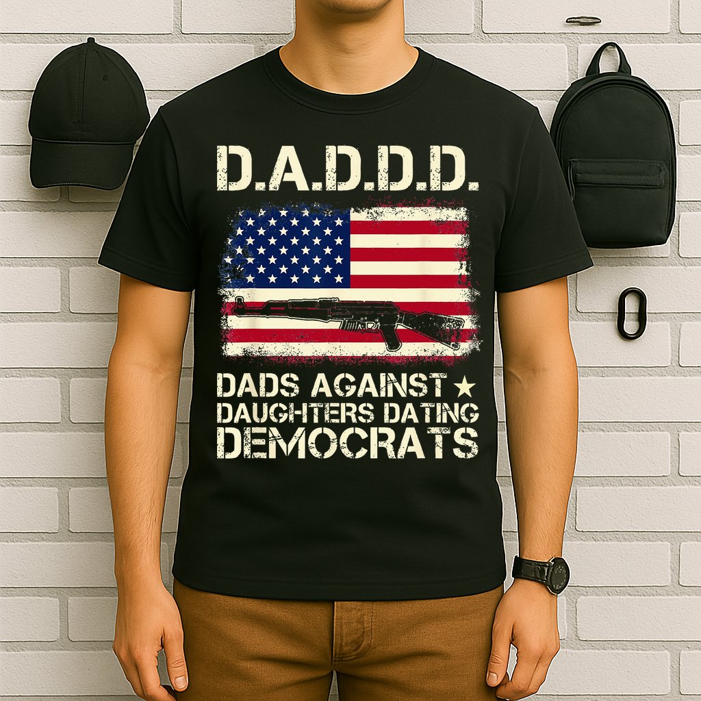 DADDD Dads Against Daughter Dating Democrats Father's Day T-Shirt