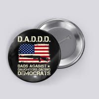DADDD Dads Against Daughter Dating Democrats Father's Day Button