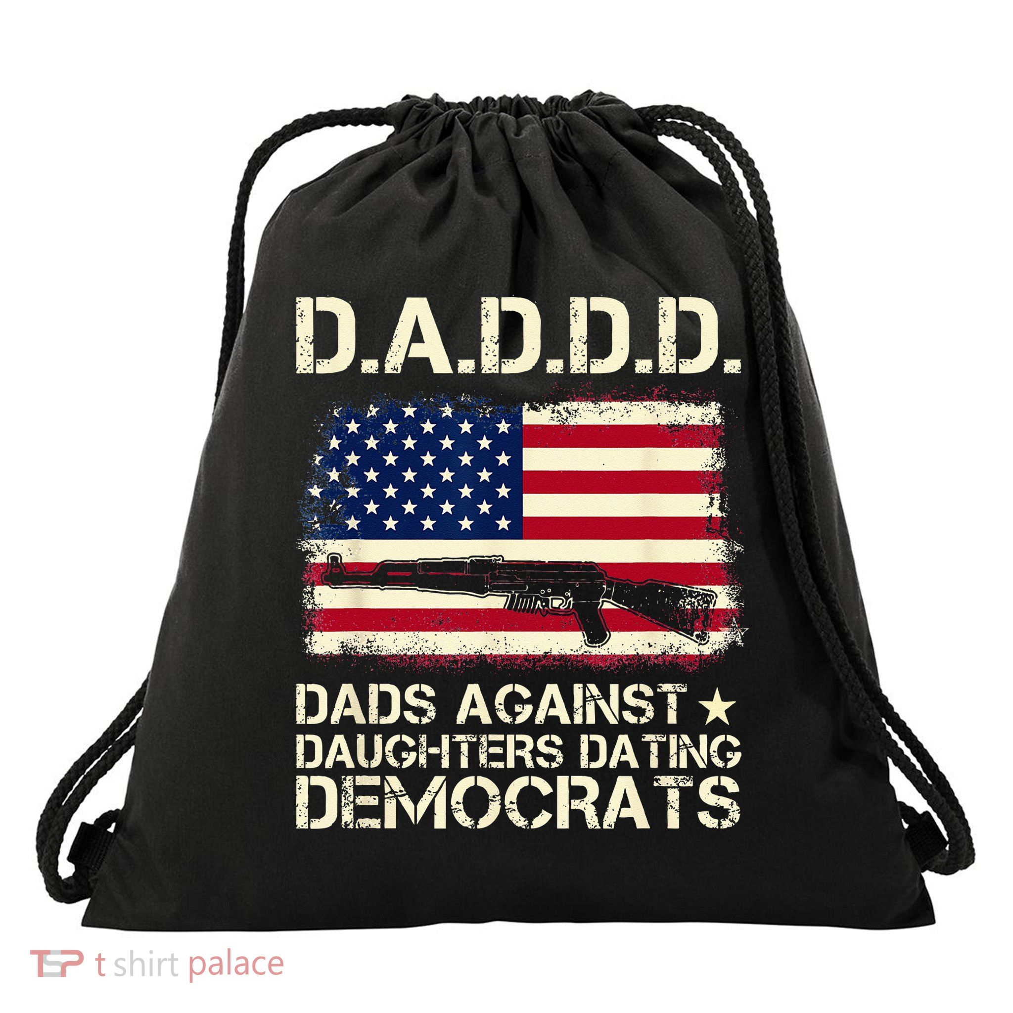 DADDD Dads Against Daughter Dating Democrats Father's Day Drawstring Bag