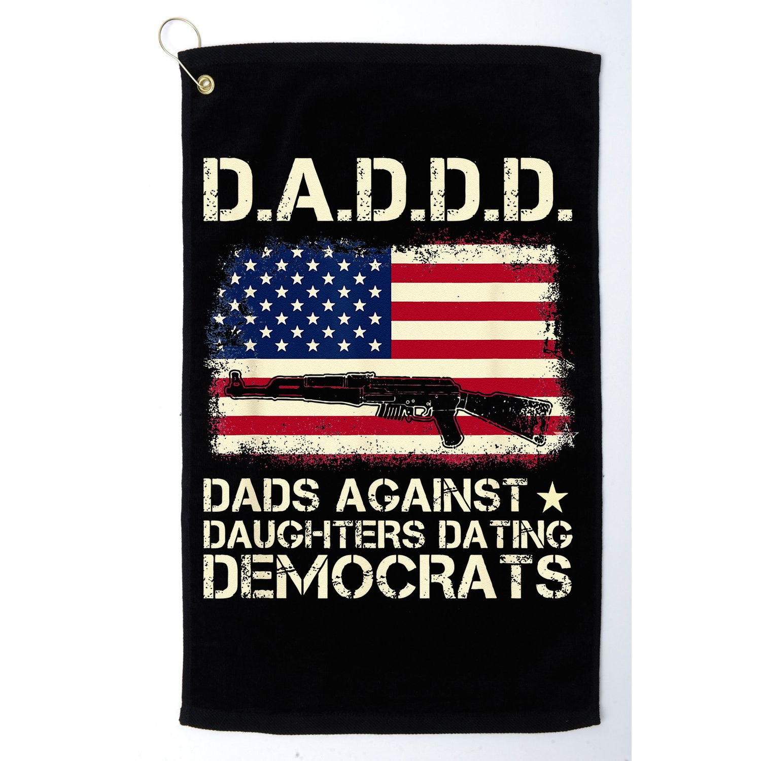 DADDD Dads Against Daughter Dating Democrats Father's Day Golf Towel