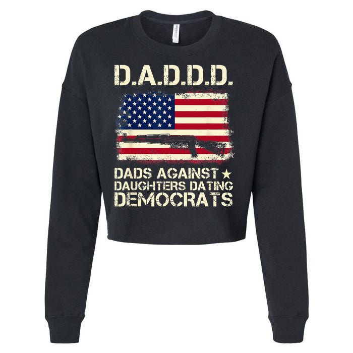 DADDD Dads Against Daughter Dating Democrats Father's Day Cropped Pullover Crew