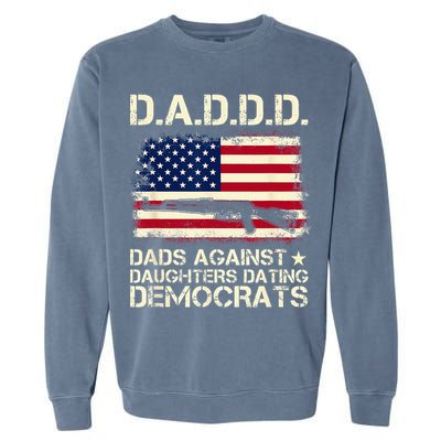 DADDD Dads Against Daughter Dating Democrats Father's Day Garment-Dyed Sweatshirt
