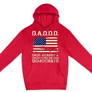 DADDD Dads Against Daughter Dating Democrats Father's Day Premium Pullover Hoodie