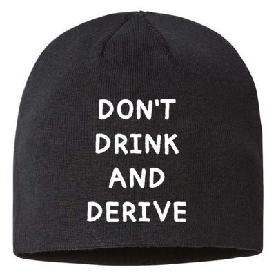 Don't Drink And Derive Funny Everything Sustainable Beanie