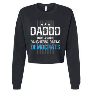 DADDD Dads Against Daughters Dating Democrats Funny Cropped Pullover Crew