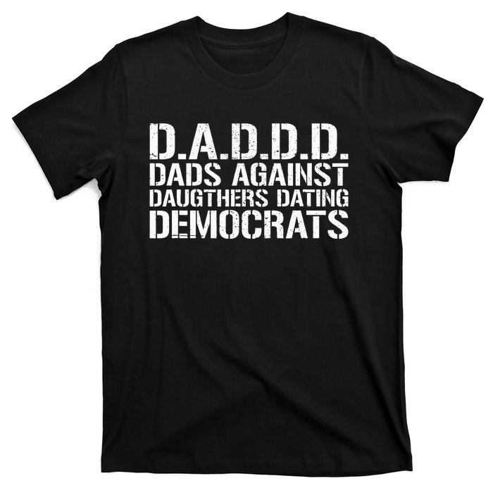 Daddd Dads Against Daughters Dating Democrats T-Shirt