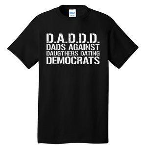 Daddd Dads Against Daughters Dating Democrats Tall T-Shirt