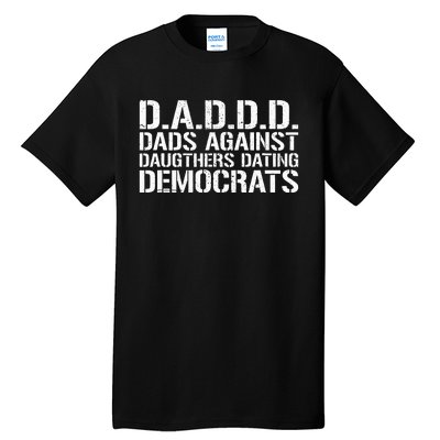 Daddd Dads Against Daughters Dating Democrats Tall T-Shirt