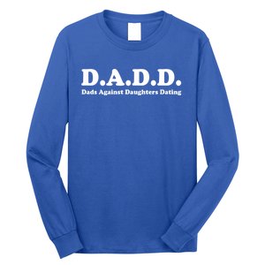 Dadd Dads Against Daughters Dating Gift Long Sleeve Shirt