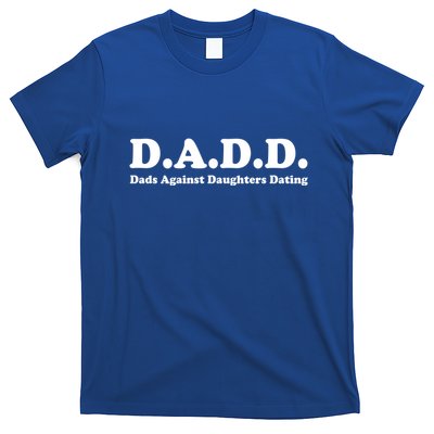 Dadd Dads Against Daughters Dating Gift T-Shirt
