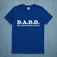 Dadd Dads Against Daughters Dating Gift T-Shirt