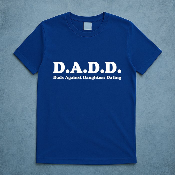 Dadd Dads Against Daughters Dating Gift T-Shirt