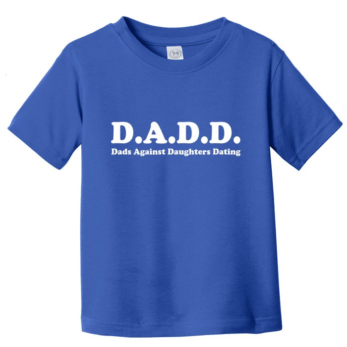 Dadd Dads Against Daughters Dating Gift Toddler T-Shirt