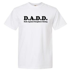 Dadd Dads Against Daughters Dating Gift Garment-Dyed Heavyweight T-Shirt