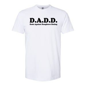 Dadd Dads Against Daughters Dating Gift Softstyle CVC T-Shirt