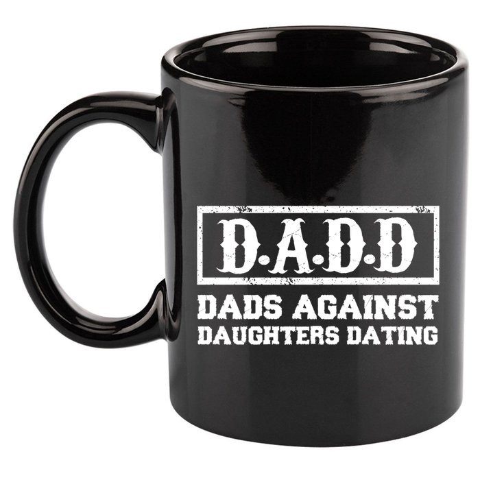 Dadd Dads Against Daughters Dating Gift 11oz C Handle Ceramic Mug
