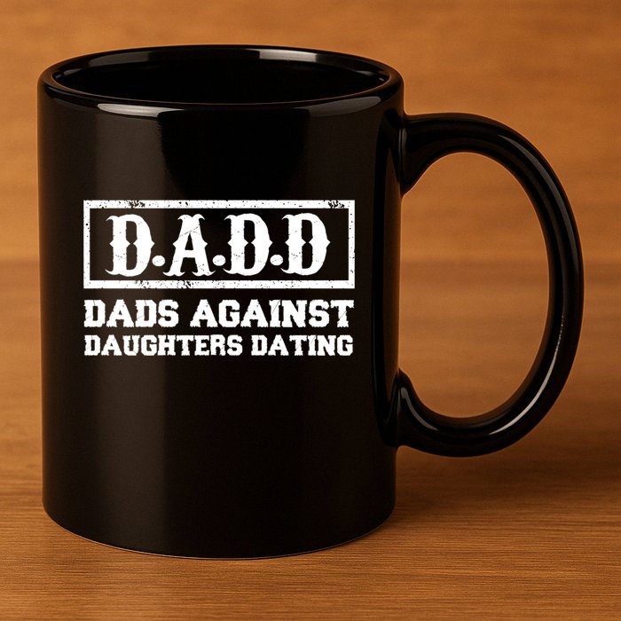 Dadd Dads Against Daughters Dating Gift 11oz C Handle Ceramic Mug