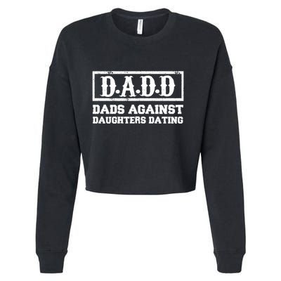 Dadd Dads Against Daughters Dating Gift Cropped Pullover Crew