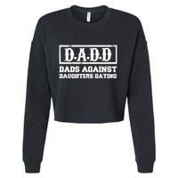 Dadd Dads Against Daughters Dating Gift Cropped Pullover Crew