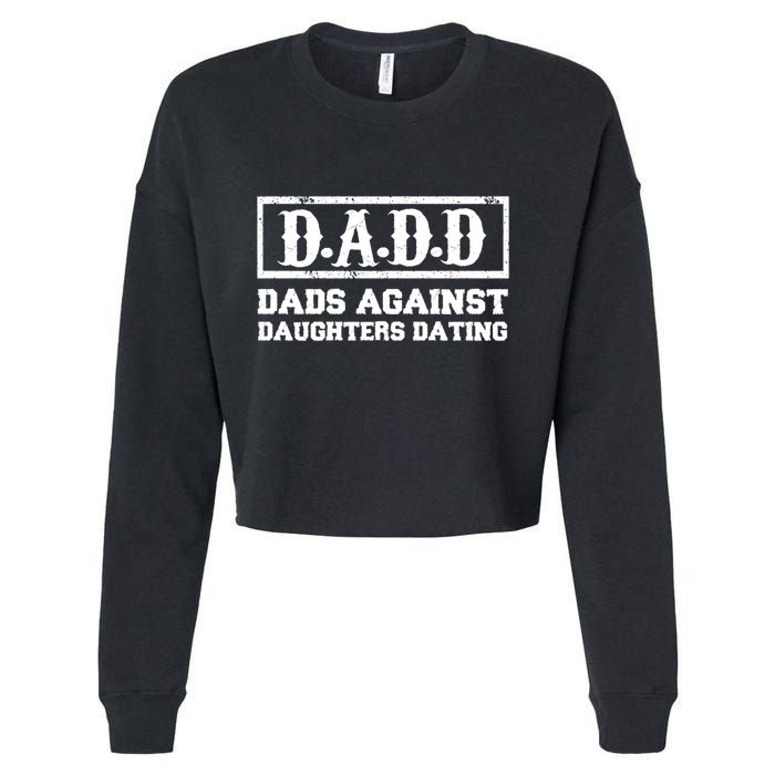 Dadd Dads Against Daughters Dating Gift Cropped Pullover Crew