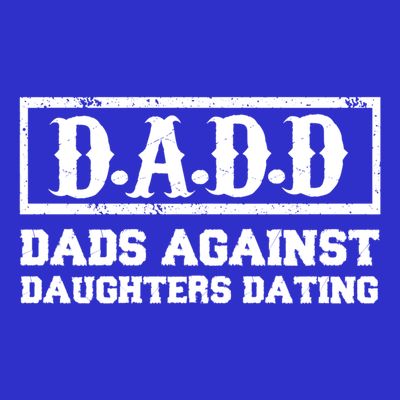 Dadd Dads Against Daughters Dating Gift T-Shirt