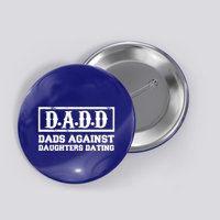 Dadd Dads Against Daughters Dating Gift Button
