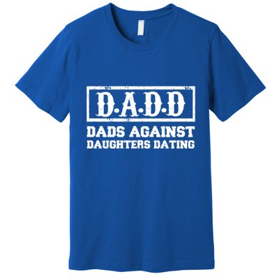 Dadd Dads Against Daughters Dating Gift Premium T-Shirt