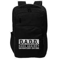 Dadd Dads Against Daughters Dating Gift Dad Funny Saying Gift Impact Tech Backpack