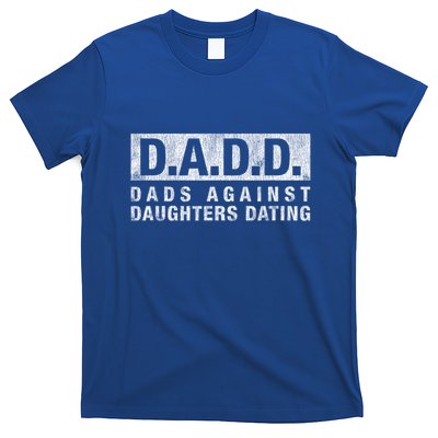 Dadd Dads Against Daughters Dating Gift Dad Funny Saying Gift T-Shirt