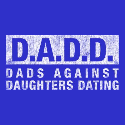Dadd Dads Against Daughters Dating Gift Dad Funny Saying Gift T-Shirt