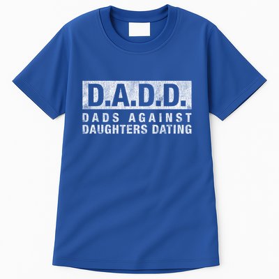 Dadd Dads Against Daughters Dating Gift Dad Funny Saying Gift Tall T-Shirt