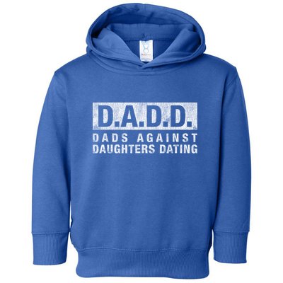 Dadd Dads Against Daughters Dating Gift Dad Funny Saying Gift Toddler Hoodie