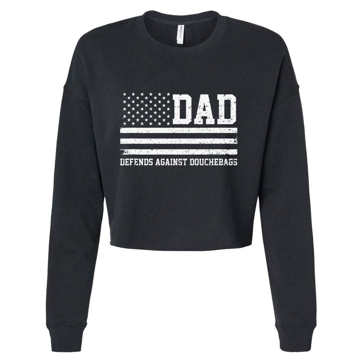 Dad Defends Against Douchebags Apparel Father Day Quote Cropped Pullover Crew