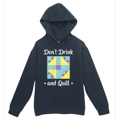 DonT Drink And Quilt Urban Pullover Hoodie