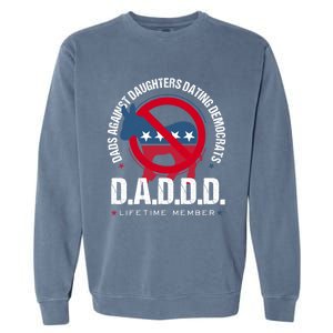 Daddd Dads Against Daughters Dating Democrats Gift Garment-Dyed Sweatshirt