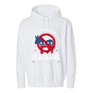 Daddd Dads Against Daughters Dating Democrats Gift Garment-Dyed Fleece Hoodie