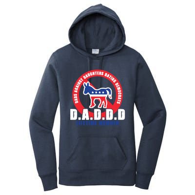 Daddd Dads Against Daughters Dating Democrats Gift Women's Pullover Hoodie