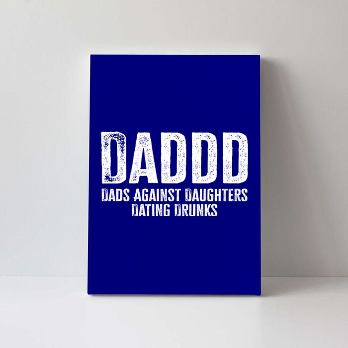 Daddd Dads Against Daughters Dating Drunks Gift Canvas