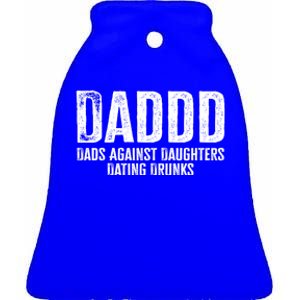 Daddd Dads Against Daughters Dating Drunks Gift Ceramic Bell Ornament