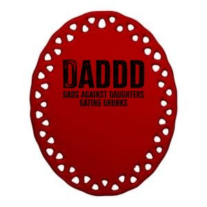 Daddd Dads Against Daughters Dating Drunks Gift Ceramic Oval Ornament