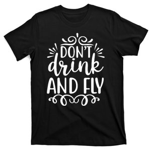 Don't Drink And Fly T-Shirt