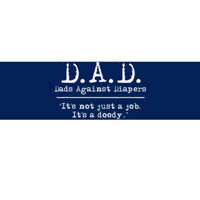 D.A.D. Dads Against Diapers 'S Humor Meme Quote Bumper Sticker