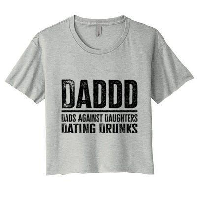 Daddd Dads Against Daughters Dating Drunks Gift Women's Crop Top Tee