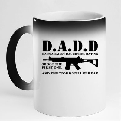 DADD Dads Against Daughters Dating Shoot The First One And The Word Will Spread 11oz Black Color Changing Mug