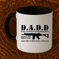 DADD Dads Against Daughters Dating Shoot The First One And The Word Will Spread Mug